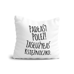 Poduszka Padłaś? Poleź!...