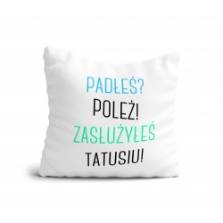 Poduszka Padłeś? Poleż!...